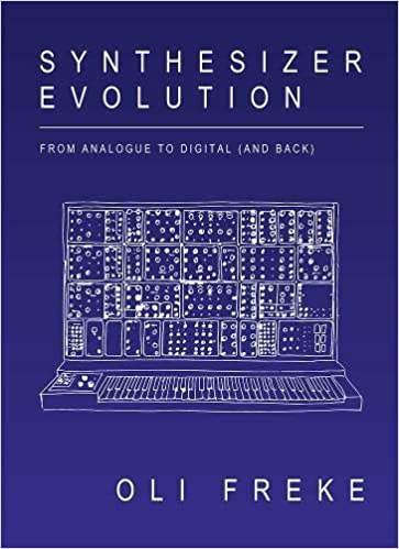 Synthesizer Evolution: From Analogue to Digital (and Back) Releasing January 2021
