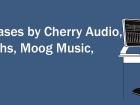 New Releases by Cherry Audio, Erica Synths, Moog Music, and More